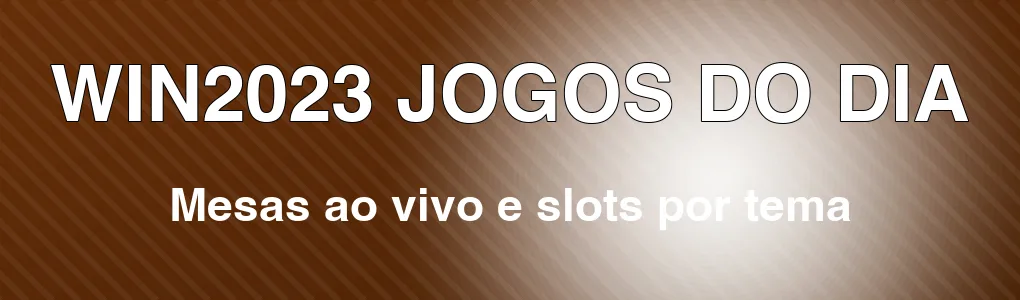 WIN2023: mesas ao vivo e slots por tema